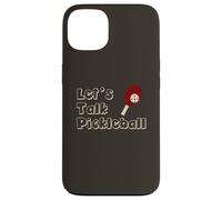 Custodia per iPhone 13 Divertente Pickleball Let's Talk Pickleball