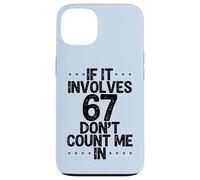 Custodia per iPhone 13 Divertente se coinvolge 67 Non contarmi in sei sette meme
