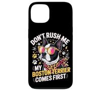 Custodia per iPhone 13 Don't Rush Me My Boston Terrier Comes First Quote