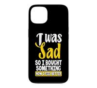 Custodia per iPhone 13 Ero triste, quindi ho comprato qualcosa ora mi sento meglio Shopaholic
