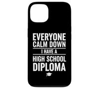 Custodia per iPhone 13 Everyone Calm Down I Have A High School Diploma Graduation