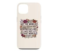 Custodia per iPhone 13 Feminist Womens Rights The World Born From My Body Oppresses