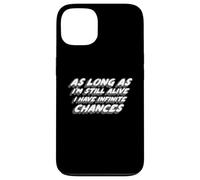 Custodia per iPhone 13 Finché sono ancora vivo ho infinite possibilità