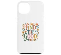 Custodia per iPhone 13 Find Good Uplifting Happy Floral Design Find your Good
