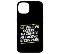 Custodia per iPhone 13 Frasi "Se volessi essere paziente mi avesse ricoverato"
