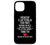 Custodia per iPhone 13 Friendship is Like Peeing In Your Pants Heart Best Freind