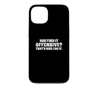 Custodia per iPhone 13 Fun You Find It Offensive? That's Why I Do It Rude Joke