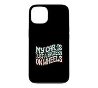 Custodia per iPhone 13 Funny EV Owner My Car Is Just A Battery On Wheels