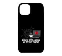 Custodia per iPhone 13 Funny IT Support Please Stop Adding Me To This Thread