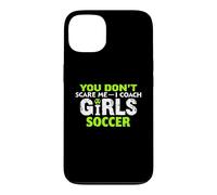 Custodia per iPhone 13 Funny Soccer Coach You Don't Scare Me I Coach Girls