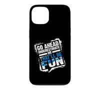 Custodia per iPhone 13 Go Ahead Underestimate Me That'll Be Fun Summer Gift