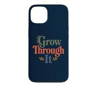 Custodia per iPhone 13 Grow Through It - Citazione positiva floreale