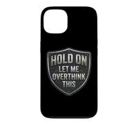 Custodia per iPhone 13 Hold On Let Me Overthink This Funny Overthinker Joke Citazione