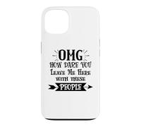 Custodia per iPhone 13 How Dare You Leave Me Here With These People Funny Coworker