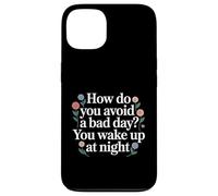 Custodia per iPhone 13 How Do You Avoid A Bad Day You Wake Up At Night -
