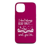 Custodia per iPhone 13 I Dont Always Read Smut Wait Yes I Do Read Smutt Books Spicy