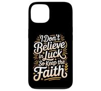 Custodia per iPhone 13 I Don't Believe In Luck So Keep The Faith Mentalità -