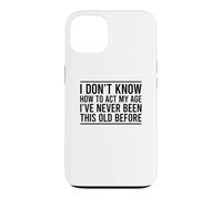 Custodia per iPhone 13 I Don't Know How To Act My Age