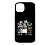 Custodia per iPhone 13 I Got 99 Problems Show Your Work Funny Tutor - Math Teacher