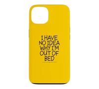 Custodia per iPhone 13 I Have No Idea Why I'm Out Of Bed