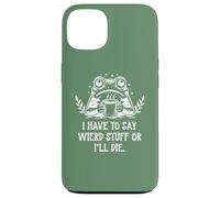 Custodia per iPhone 13 I Have to Say Weird Stuff Or I'll Die Funny Frog Coffee Meme