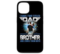 Custodia per iPhone 13 I Have Two Titles Dad And Brother Funny For Fathers Day