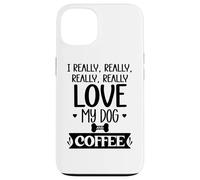 Custodia per iPhone 13 I Really Really Love My Dog and Coffee Mug,I Love My Dog Mom