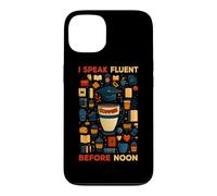 Custodia per iPhone 13 I SPEAK FLUENT COFFEE BEFORE NOON