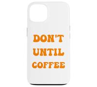 Custodia per iPhone 13 il caffè del mattino non mi parla finché non ho preso il mio caffè