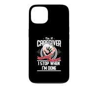 Custodia per iPhone 13 I'm A Caregiver I Don't Stop When I Am Tired Caregivers Gift