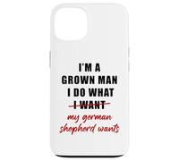 Custodia per iPhone 13 I'm a Grown Man I Do What... My German Shepherd Wants Humor