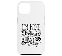 Custodia per iPhone 13 I'm Not Feeling Worky Today Ufficio divertente