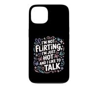 Custodia per iPhone 13 I'm Not Flirting, I'm Just Hot And I Like To Talk