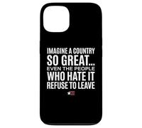 Custodia per iPhone 13 Imagine A Country So Great Even Ones Hate It Refuse to Leave