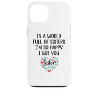 Custodia per iPhone 13 In a World Full of Sisters I am So Happy I've Got You Sister