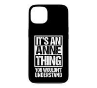 Custodia per iPhone 13 It's An Anne Thing You Wouldn't Understand - First Name
