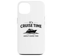 Custodia per iPhone 13 It's Cruise Time About Damn Time Funny Vacation Humor Citazione