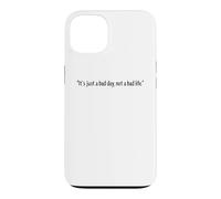 Custodia per iPhone 13 It's Just A Bad Day Not A Bad Life Positive Citazione Inspiring