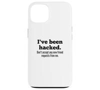 Custodia per iPhone 13 I've Been Hacked - Don't Accept Any New Friend Requests