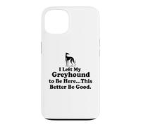 Custodia per iPhone 13 J'ai laissé mon Greyhound pour être ici, mieux vaut que ce
