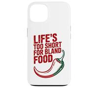 Custodia per iPhone 13 La vita è troppo breve per il cibo insipido, piccante e piccante