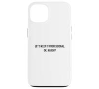 Custodia per iPhone 13 Let's Keep it Professional, OK, Karen funny meme