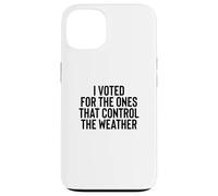 Custodia per iPhone 13 Liberal Meme I Voted for the Ones that Control the Weather