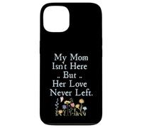 Custodia per iPhone 13 My Mom Isn't Here But Her Love Never Left Memorial