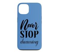 Custodia per iPhone 13 Non smettere mai di sognare Inspirational Cursive Typography