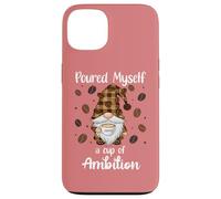 Custodia per iPhone 13 Poured Myself a Cup of Ambition Mug Gnome Drinking Coffee