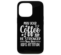 Custodia per iPhone 13 Pro 67 Mom May Your Coffee Be Stronger Than Your Kid's Attitude