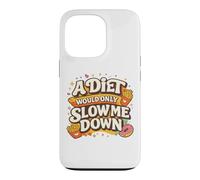 Custodia per iPhone 13 Pro A Diet Would Only Slow Me Down Funny Foodie Snack Lover