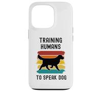 Custodia per iPhone 13 Pro Addestrare gli esseri umani a parlare cane - Dog Trainer Obedience Dogs