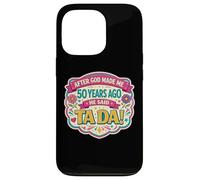 Custodia per iPhone 13 Pro After God Made Me 50 Years Ago Said Tada 50th Birthday Girl